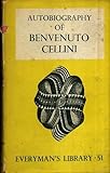 AUTOBIOGRAPHY/MEMOIRS OF BENVENUTO CELLINI (EVERYMAN'S LIBRARY NO. 51) livre