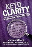 Keto Clarity: Your Definitive Guide to the Benefits of a Low-Carb, High-Fat Diet livre