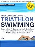 The Complete Guide to Triathlon Swimming And Training: Discover How To Quickly And Easily Swim Faste livre