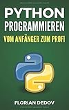 Python Programmieren - Vom Anfänger zum Profi: Der schnelle Einstieg livre