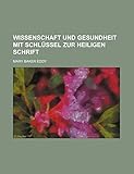 Wissenschaft Und Gesundheit Mit Schlussel Zur Heiligen Schrift livre