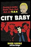City Baby: Surviving in Leather, Bristles, Studs, Punk Rock and G.B.H. livre