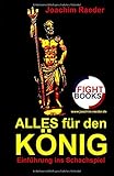 Alles für den König: Einführung ins Schachspiel livre