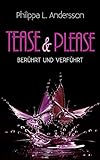 Tease & Please - berührt und verführt (Tease & Please-Reihe 1) livre