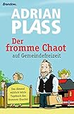 Der fromme Chaot auf Gemeindefreizeit: Das diesmal wirklich letzte Tagebuch des frommen Chaoten livre