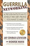 Guerrilla Networking: A Proven Battle Plan to Attract the Very People You Want to Meet (English Edit livre