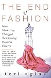 The End of Fashion: How Marketing Changed the Clothing Business Forever livre