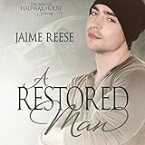 A Restored Man: The Men of Halfway House, Book 3 livre