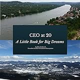 CEO at 20: A Little Book for Big Dreams livre