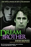 Dream Brother: The Lives and Music of Jeff and Tim Buckley (English Edition) livre