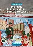 Sowjetische Hinterlassenschaften in Berlin und Brandenburg (Orte der Geschichte) livre