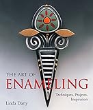 The Art of Enameling: Techniques, Projects, Inspiration. livre