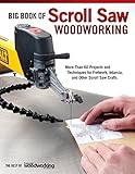 Big Book of Scroll Saw Woodworking: More Than 60 Projects and Techniques for Fretwork, Intarsia & Ot livre