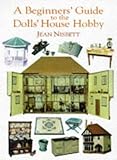 A Beginners' Guide to the Dolls' House Hobby livre