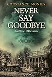 Never Say Goodbye: Real Stories of the Cajuns (English Edition) livre