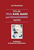 Wie der Wein Karl Marx zum Kommunisten machte: Ein Philosoph als Streiter für die Moselwinzer livre