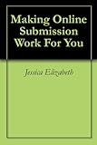 Making Online Submission Work For You (English Edition) livre