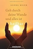 Geh durch deine Wunde und alles ist heilbar livre