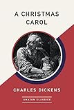 A Christmas Carol (AmazonClassics Edition) (English Edition) livre