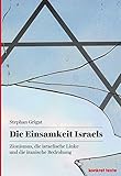 Die Einsamkeit Israels: Zionismus, die israelische Linke und die iranische Bedrohung (Konkret Texte) livre