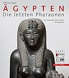 Agypten - Die Letzten Pharaonen: Von Alexander Dem Grossen Bis Kleopatra livre