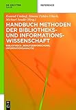 Handbuch Methoden der Bibliotheks- und Informationswissenschaft: Bibliotheks-, Benutzerforschung, In livre