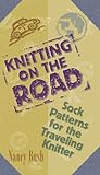 Knitting on the Road: Sock Patterns for the Traveling Knitter (English Edition) livre