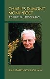Charles Dumont: Monk-Poet: A Spiritual Biography livre