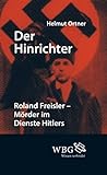 Der Hinrichter: Roland Freisler - Mörder im Dienste Hitlers livre