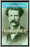 Roughing It (Annotated): With biographical introduction (English Edition) livre