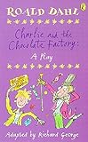 Charlie and the Chocolate Factory : A Play livre