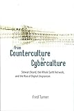 From Counterculture to Cyberculture - Stewart Brand, the Whole Earth Network and the Rise of Digital livre