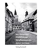 Mühlhäuser Strassennamen damals und heute: Ein Lexikon zur Stadtgeschichte von Mühlhausen /Thüri livre