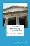 Von der Weissagung - De divinatione / Deutsch - Latein livre