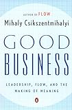 Good Business: Leadership, Flow, and the Making of Meaning livre