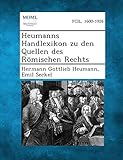 Heumanns Handlexikon Zu Den Quellen Des Romischen Rechts livre