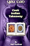 You Can Cook Indian Takeaway (English Edition) livre