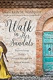 Walk in Her Sandals: Experiencing Christ's Passion through the Eyes of Women (English Edition) livre
