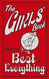 The Girls' Book: How To Be The Best At Everything livre