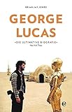 George Lucas: Die Biografie livre