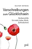 Verschreibungen zum Glücklichsein: Denkanstöße für mehr Liebe, Glück, Zufriedenheit livre