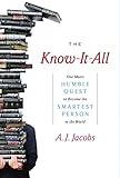 The Know-It-All: One Man's Humble Quest to Become the Smartest Person in the World (English Edition) livre