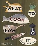 What to cook and how to cook it livre