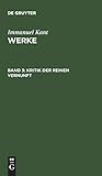 Werke.: Akademie-Textausgabe, Bd.3, Kritik der reinen Vernunft (2. Aufl. 1787) (Kants Werke, Band 3) livre