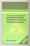 Pschyrembel-Wörterbuch Radioaktivität, Strahlenwirkung, Strahlenschutz livre