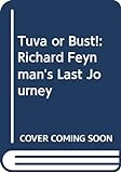 Tuva or Bust!: Richard Feynman's Last Journey livre