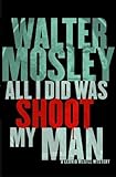 All I Did Was Shoot My Man (The Leonid McGill Mysteries Book 4) (English Edition) livre