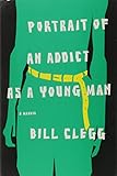 Portrait of an Addict as a Young Man: A Memoir livre