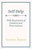Self Help: With Illustrations of Conduct and Perseverance livre