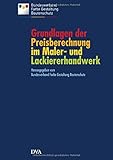 Grundlagen der Preisberechnung im Maler- und Lackiererhandwerk: auf dem Stand der VOB 2016 livre